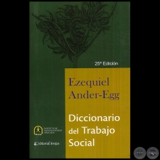 DICCIONARIO DEL TRABAJO SOCIAL - 25° EDICIÓN - Autor: EZEQUIEL ANDER-EGG - Año 2015